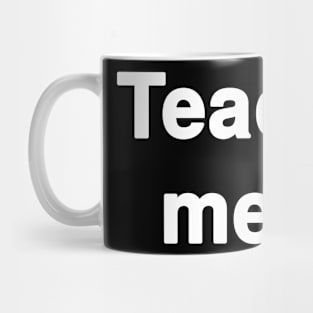 Teach me Typography Mug